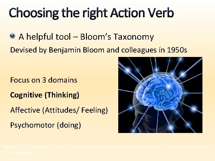 Choosing the right Action Verb A helpful tool – Bloom’s Taxonomy Devised by Benjamin