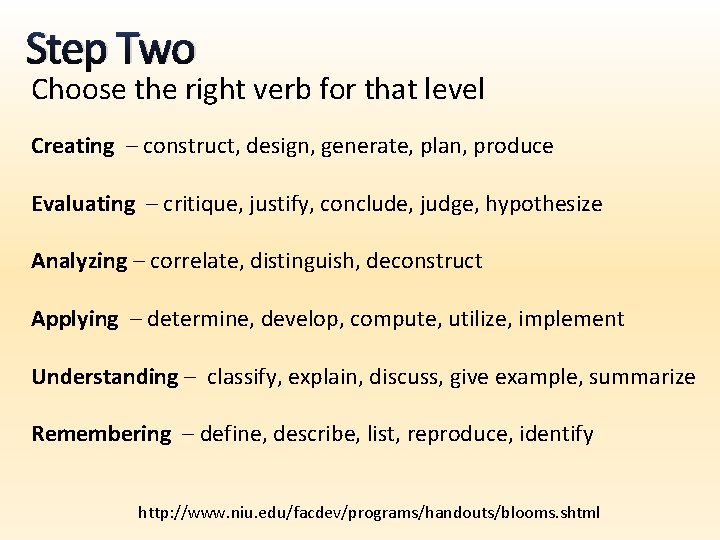 Step Two Choose the right verb for that level Creating – construct, design, generate,