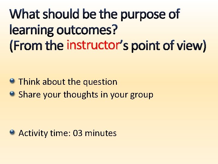 What should be the purpose of learning outcomes? instructor’s point of view) (From the