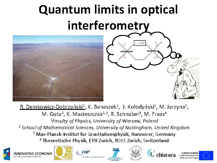 Quantum limits in optical interferometry R. Demkowicz-Dobrzański 1, K. Banaszek 1, J. Kołodyński 1,
