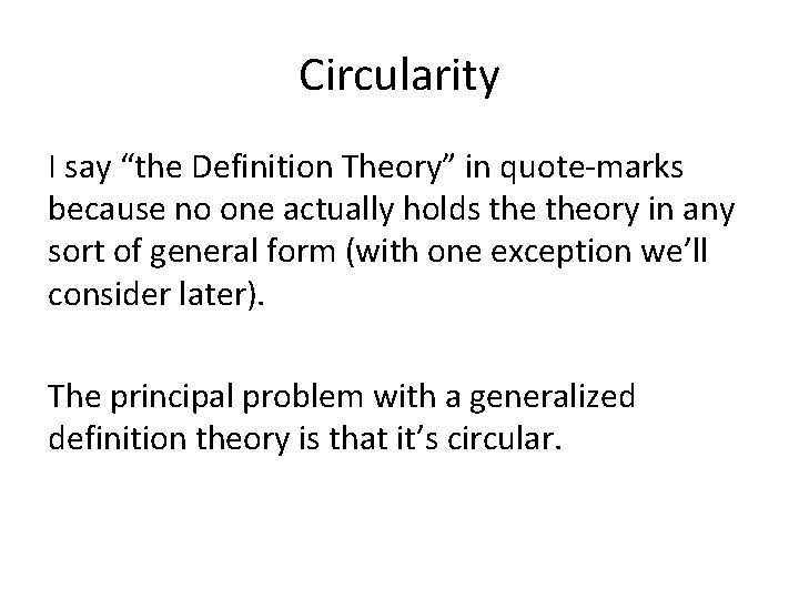 Circularity I say “the Definition Theory” in quote-marks because no one actually holds theory