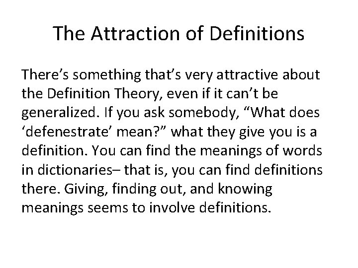 The Attraction of Definitions There’s something that’s very attractive about the Definition Theory, even