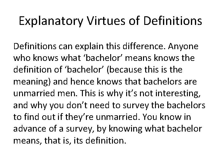 Explanatory Virtues of Definitions can explain this difference. Anyone who knows what ‘bachelor’ means