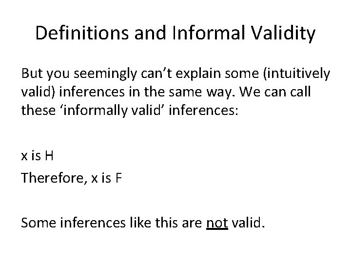 Definitions and Informal Validity But you seemingly can’t explain some (intuitively valid) inferences in