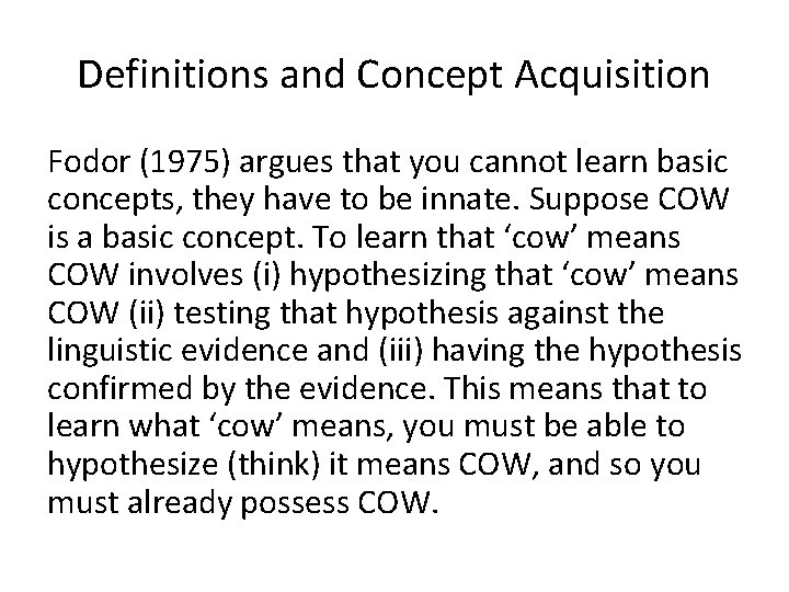 Definitions and Concept Acquisition Fodor (1975) argues that you cannot learn basic concepts, they