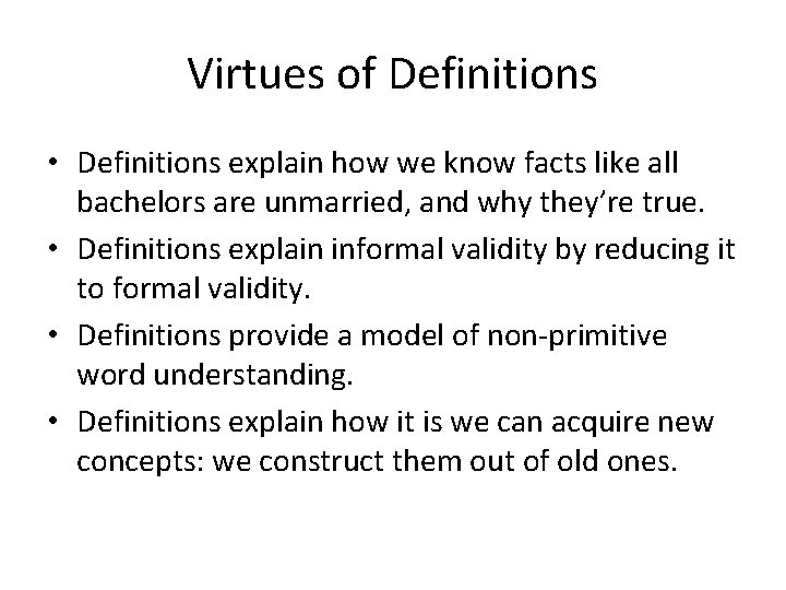Virtues of Definitions • Definitions explain how we know facts like all bachelors are