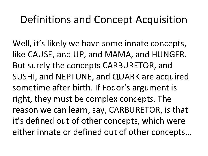 Definitions and Concept Acquisition Well, it’s likely we have some innate concepts, like CAUSE,