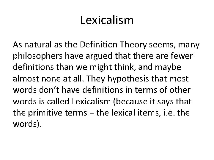 Lexicalism As natural as the Definition Theory seems, many philosophers have argued that there