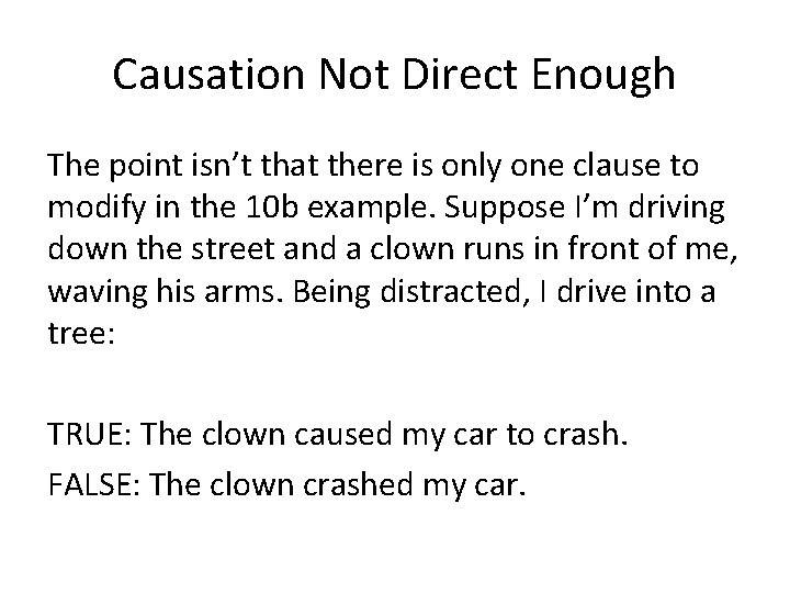 Causation Not Direct Enough The point isn’t that there is only one clause to