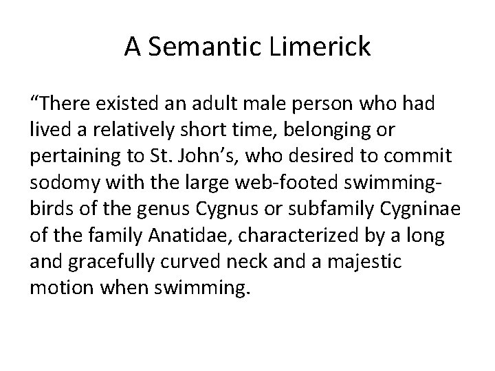 A Semantic Limerick “There existed an adult male person who had lived a relatively