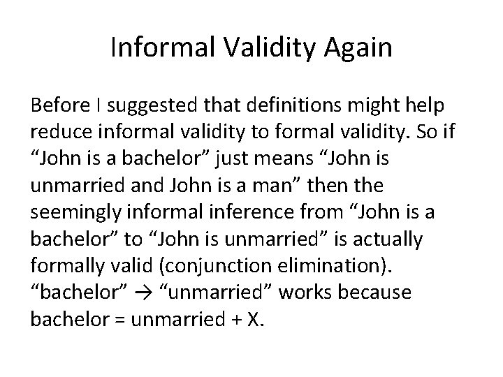 Informal Validity Again Before I suggested that definitions might help reduce informal validity to