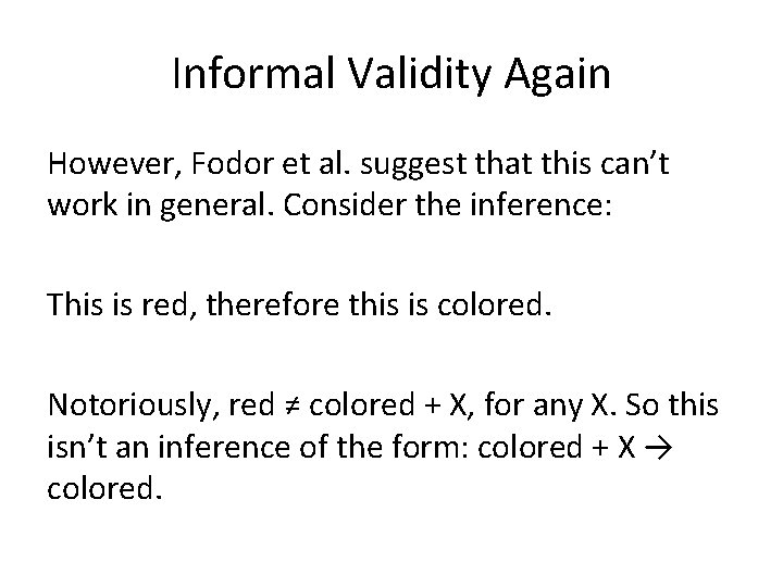 Informal Validity Again However, Fodor et al. suggest that this can’t work in general.