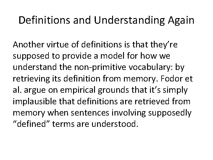 Definitions and Understanding Again Another virtue of definitions is that they’re supposed to provide