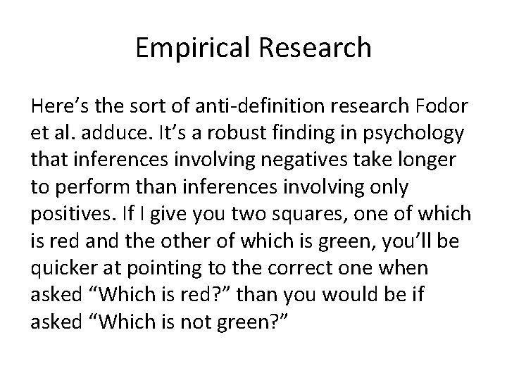 Empirical Research Here’s the sort of anti-definition research Fodor et al. adduce. It’s a