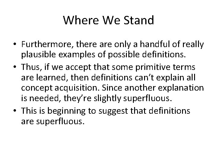 Where We Stand • Furthermore, there are only a handful of really plausible examples