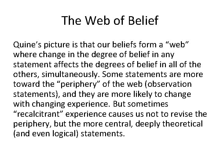 The Web of Belief Quine’s picture is that our beliefs form a “web” where