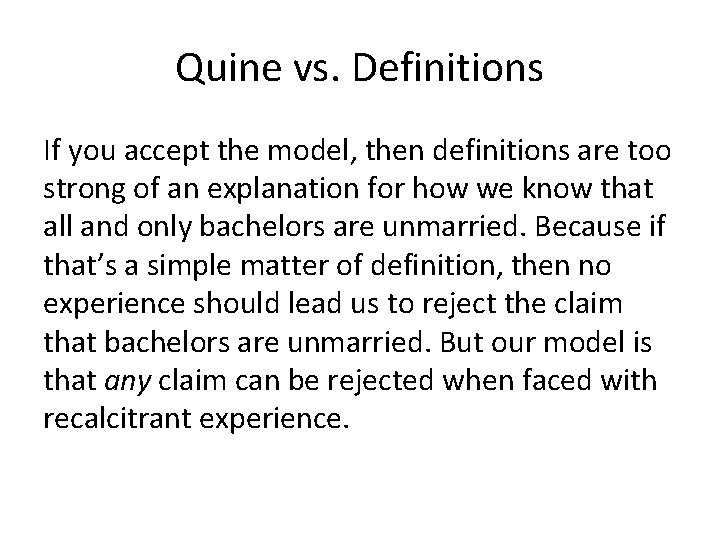 Quine vs. Definitions If you accept the model, then definitions are too strong of