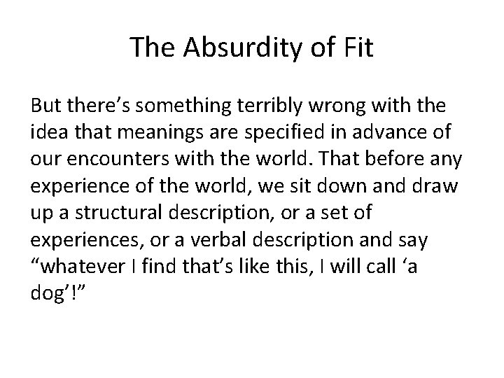 The Absurdity of Fit But there’s something terribly wrong with the idea that meanings