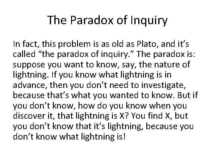 The Paradox of Inquiry In fact, this problem is as old as Plato, and
