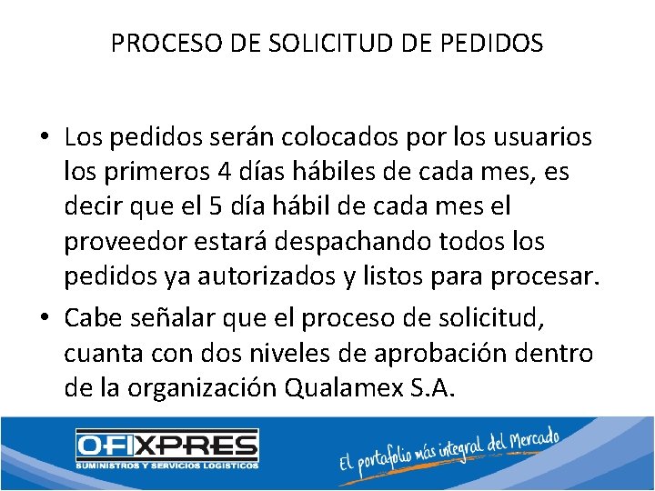 PROCESO DE SOLICITUD DE PEDIDOS • Los pedidos serán colocados por los usuarios los