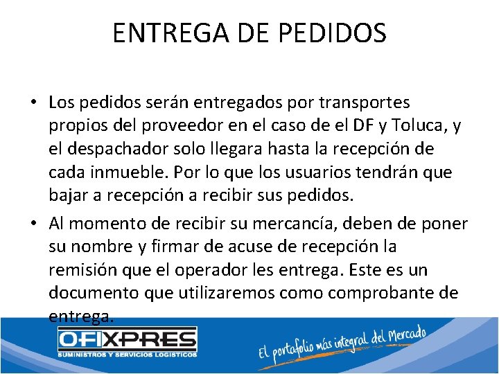 ENTREGA DE PEDIDOS • Los pedidos serán entregados por transportes propios del proveedor en