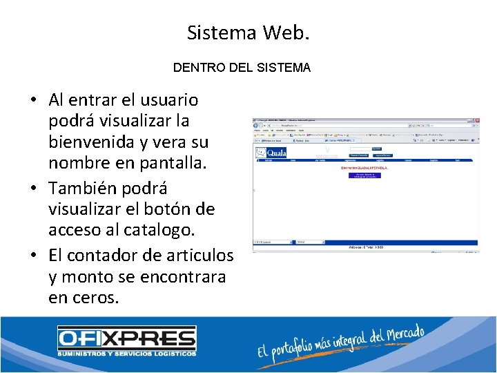 Sistema Web. DENTRO DEL SISTEMA • Al entrar el usuario podrá visualizar la bienvenida