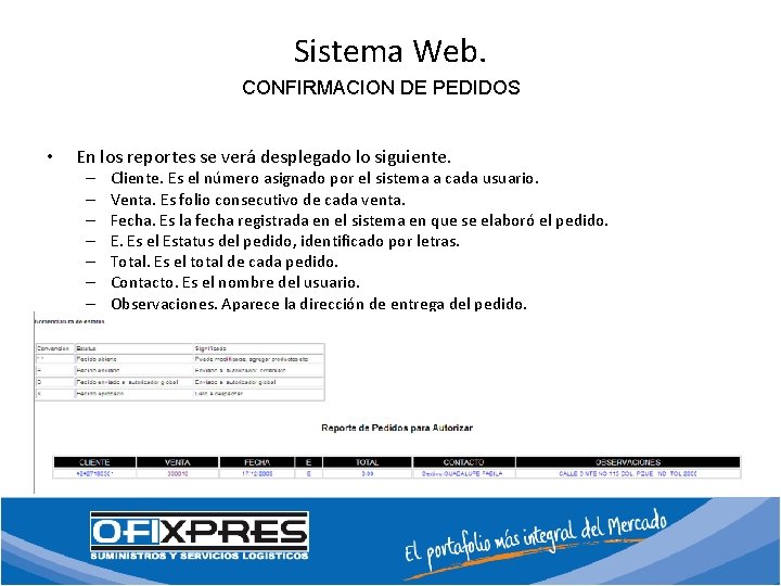 Sistema Web. CONFIRMACION DE PEDIDOS • En los reportes se verá desplegado lo siguiente.