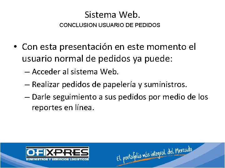 Sistema Web. CONCLUSION USUARIO DE PEDIDOS • Con esta presentación en este momento el