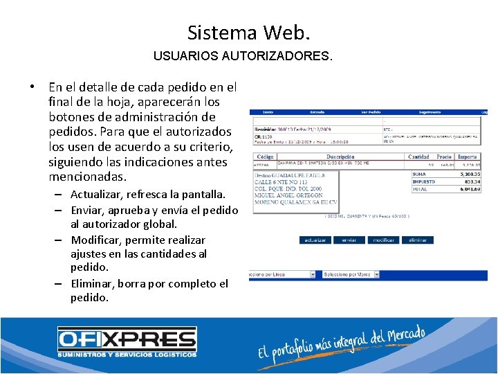 Sistema Web. USUARIOS AUTORIZADORES. • En el detalle de cada pedido en el final