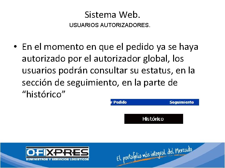 Sistema Web. USUARIOS AUTORIZADORES. • En el momento en que el pedido ya se