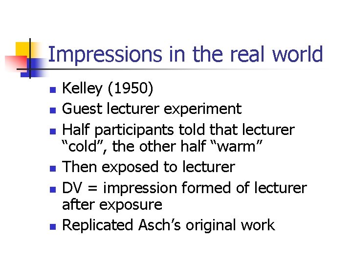 Impressions in the real world n n n Kelley (1950) Guest lecturer experiment Half
