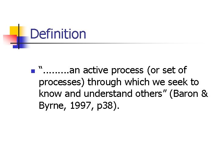 Definition n “. . an active process (or set of processes) through which we