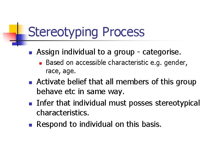 Stereotyping Process n Assign individual to a group - categorise. n n Based on