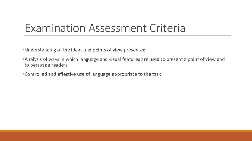 Examination Assessment Criteria • Understanding of the ideas and points of view presented •