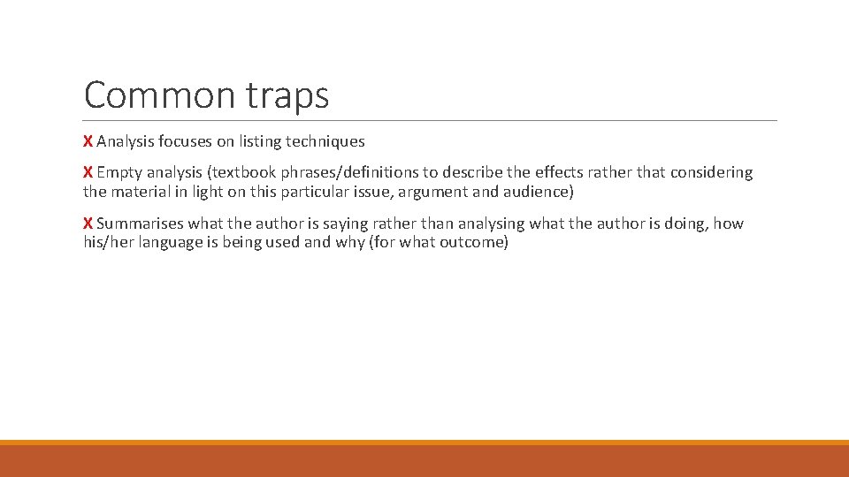 Common traps X Analysis focuses on listing techniques X Empty analysis (textbook phrases/definitions to