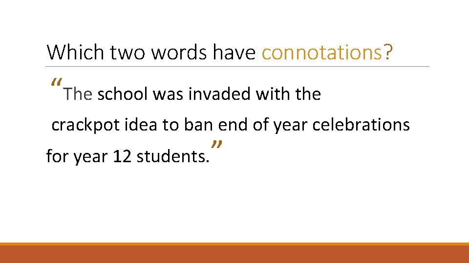 Which two words have connotations? “The school was invaded with the crackpot idea to