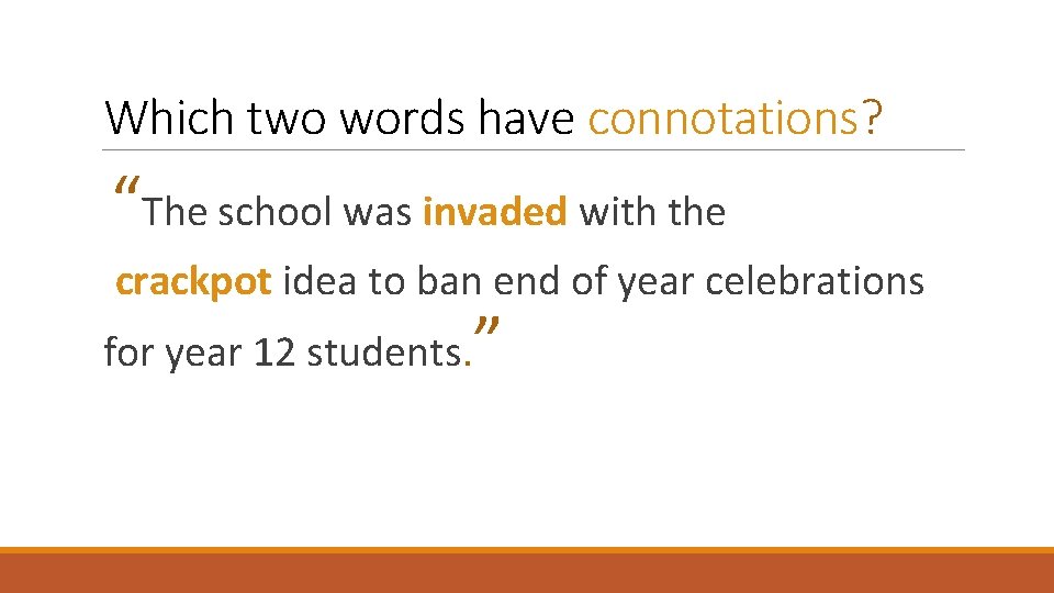 Which two words have connotations? “The school was invaded with the crackpot idea to