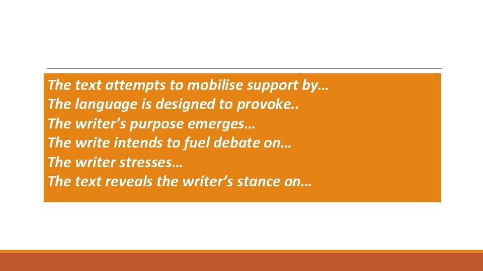 The text attempts to mobilise support by… The language is designed to provoke. .