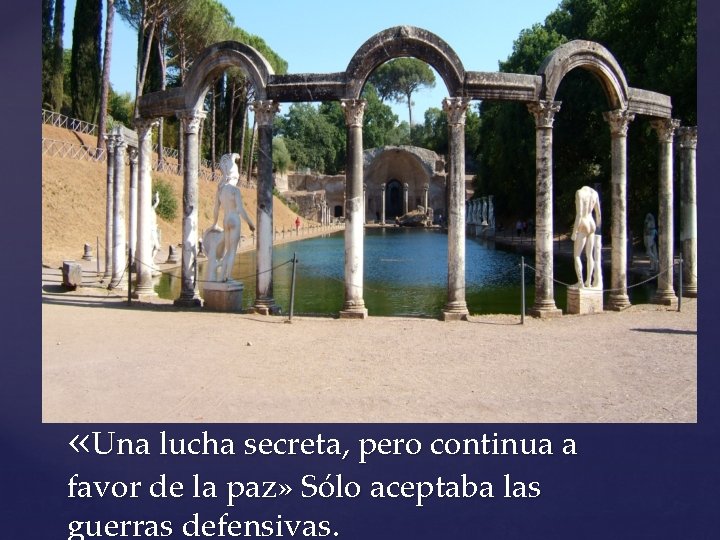 «Una lucha secreta, pero continua a favor de la paz» Sólo aceptaba las «Una lucha secreta, pero continua a favor de la paz» Sólo aceptaba las