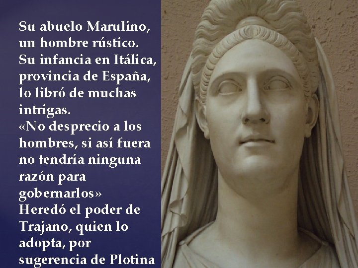 Su abuelo Marulino, un hombre rústico. Su infancia en Itálica, provincia de España, lo Su abuelo Marulino, un hombre rústico. Su infancia en Itálica, provincia de España, lo