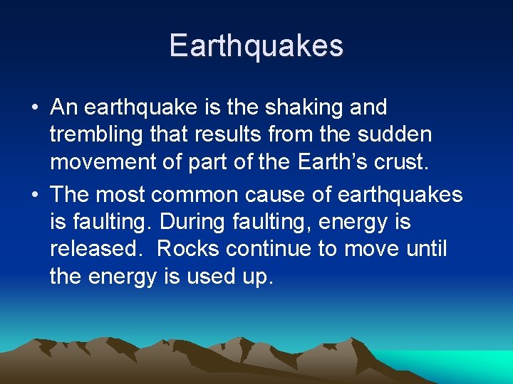 Earthquakes • An earthquake is the shaking and trembling that results from the sudden