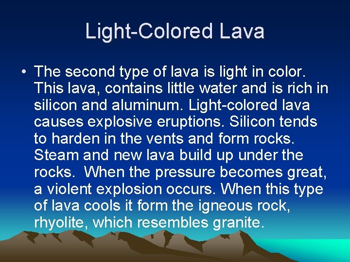 Light-Colored Lava • The second type of lava is light in color. This lava,