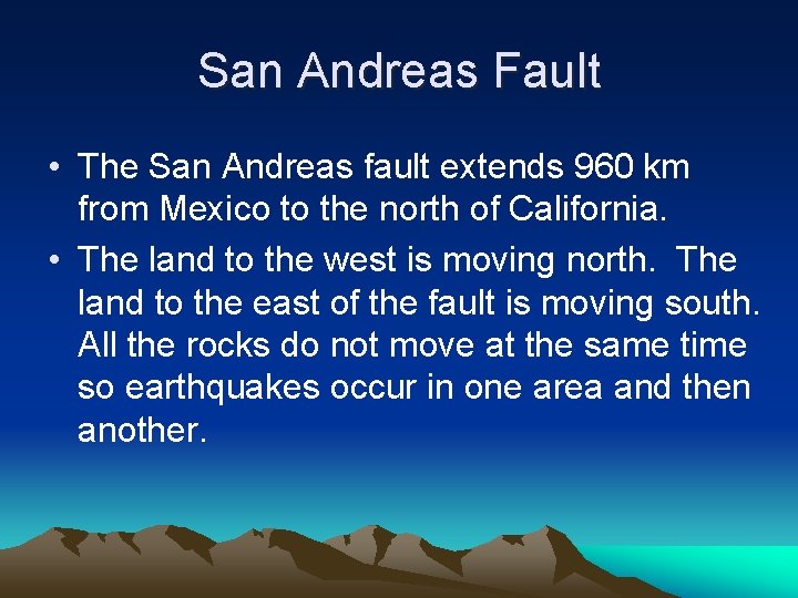 San Andreas Fault • The San Andreas fault extends 960 km from Mexico to