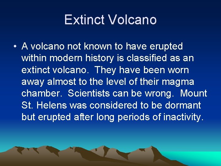 Extinct Volcano • A volcano not known to have erupted within modern history is