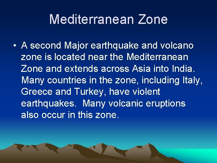 Mediterranean Zone • A second Major earthquake and volcano zone is located near the