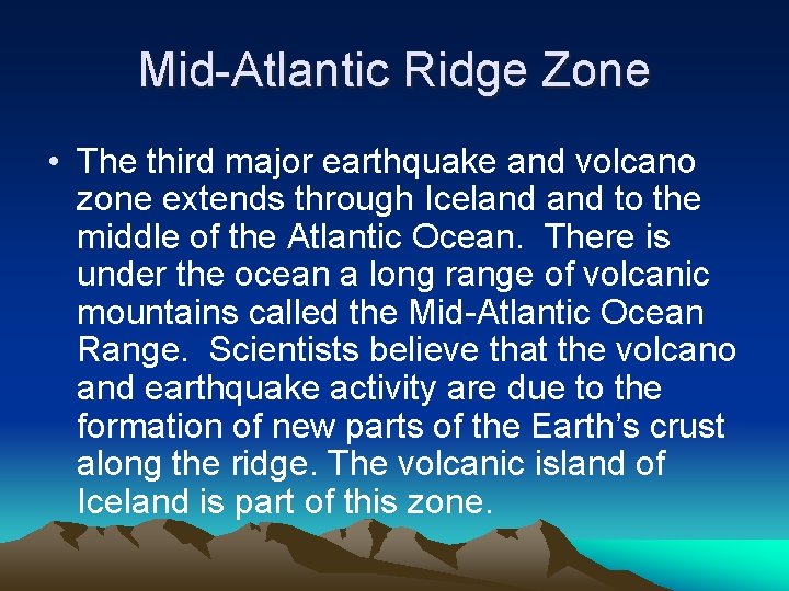 Mid-Atlantic Ridge Zone • The third major earthquake and volcano zone extends through Iceland