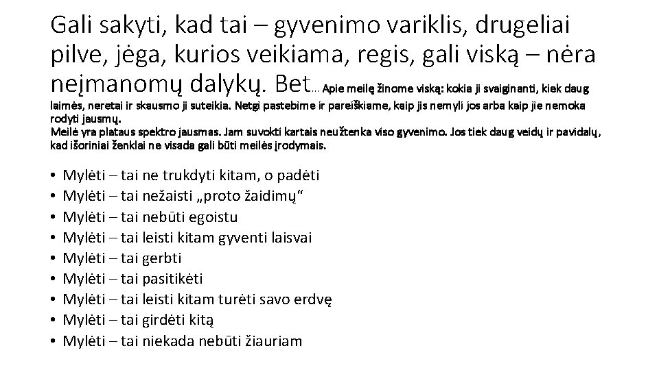 Gali sakyti, kad tai – gyvenimo variklis, drugeliai pilve, jėga, kurios veikiama, regis, gali