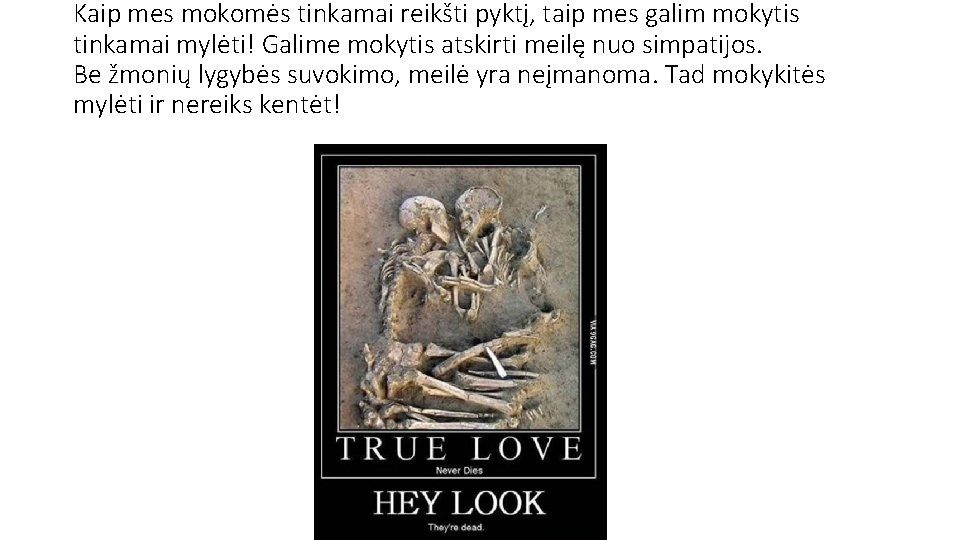 Kaip mes mokomės tinkamai reikšti pyktį, taip mes galim mokytis tinkamai mylėti! Galime mokytis