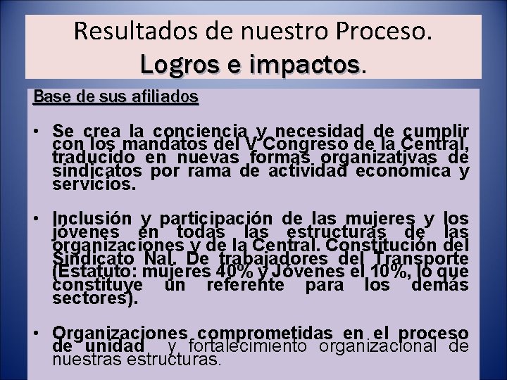 Resultados de nuestro Proceso. Logros e impactos Base de sus afiliados • Se crea