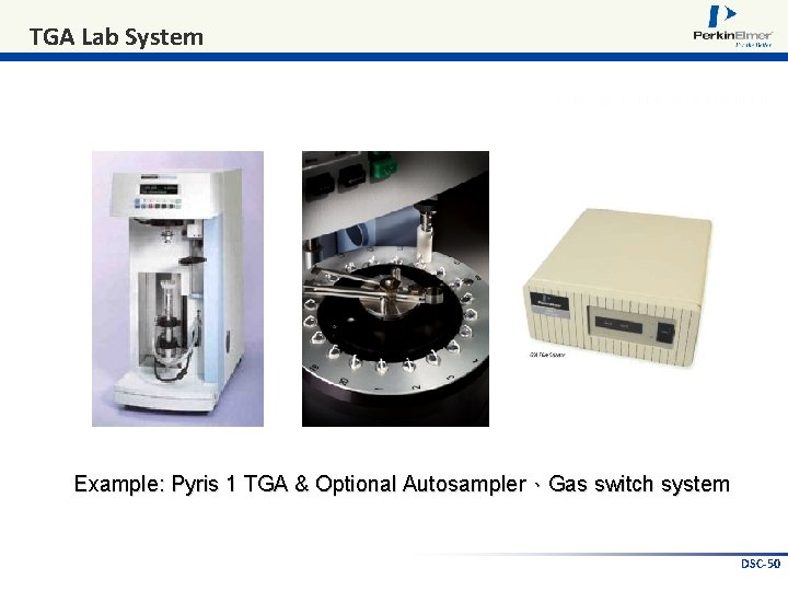 TGA Lab System Example: Pyris 1 TGA & Optional Autosampler、Gas switch system DSC-50 